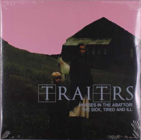 Traitrs: Horses In The Abattoir / The Sick, Tired &amp; Ill, 2 LPs