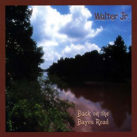 Walter Jr.: Back On The Bayou Road, CD