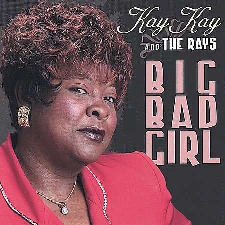 Kay Kay &amp; The Rays: Big Bad Girl, CD