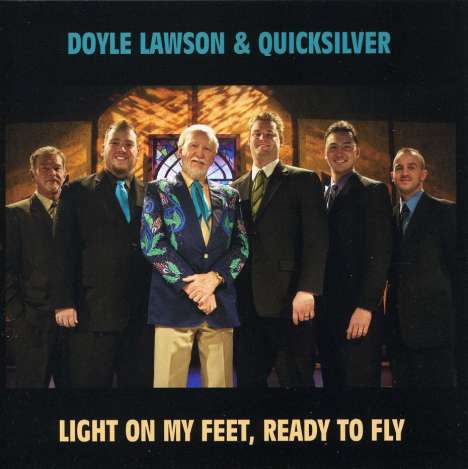 Doyle Lawson &amp; Quicksilver: Light On My Feet Ready To Fly, CD