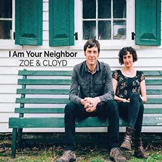 Zoe &amp; Cloyd: I Am Your Neighbor, CD