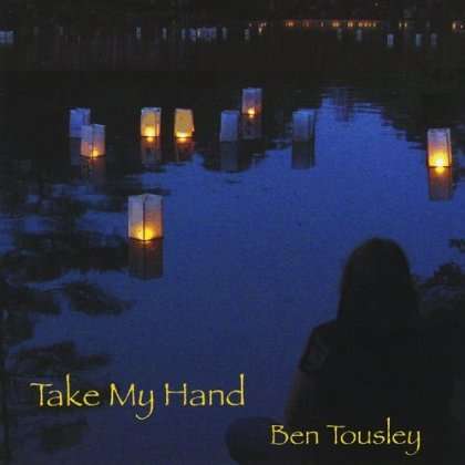 Ben Tousley: Take My Hand, CD