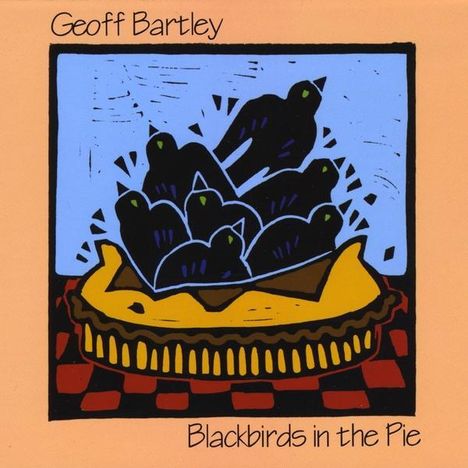 Geoff Bartley: Blackbirds In The Pie, CD