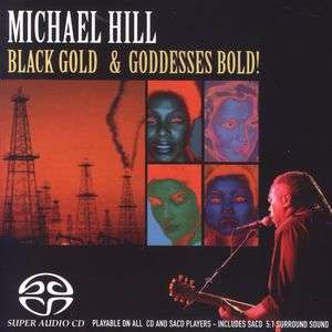 Michael Hill: Black Gold &amp; Goddesses Bold, CD