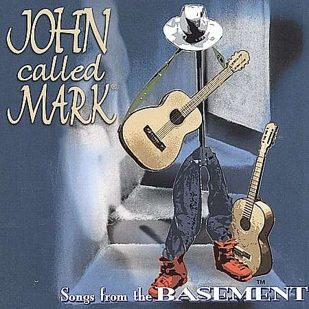 John Called Mark: Songs From The Basement, CD