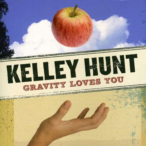 Kelley Hunt: Gravity Loves You, CD