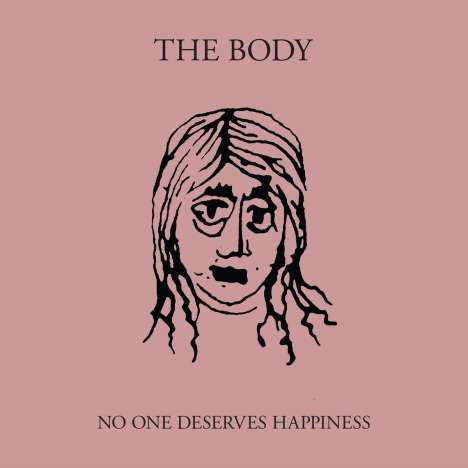 The Body: No One Deserves Happiness, CD