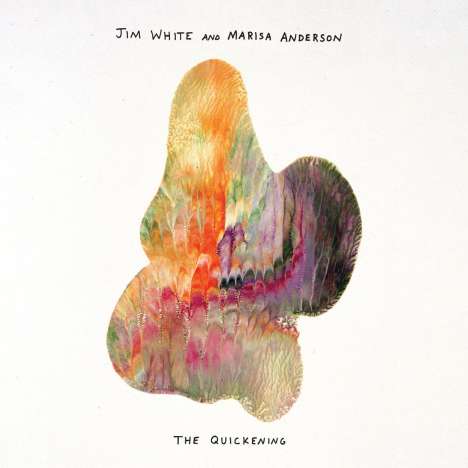 Jim White &amp; Marisa Anderson: The Quickening, LP