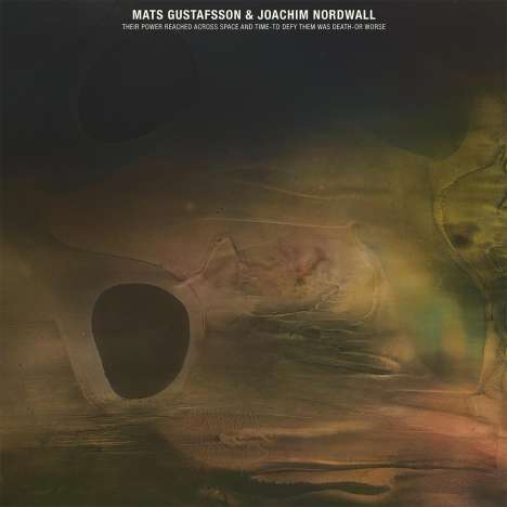 Mats Gustafsson &amp; Joachim Nordwall: Their Power Reached Across Space And Time - To Defy Them Was Death - Or Worse, LP