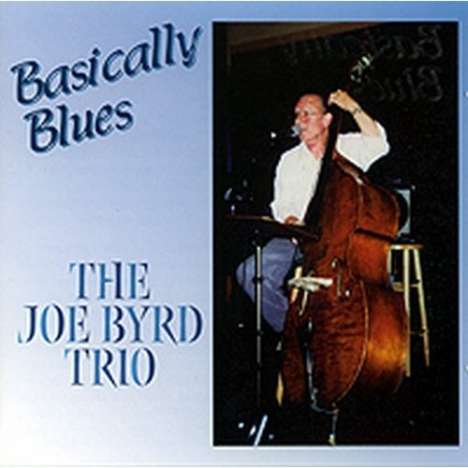 Joe Trio Byrd: Basically Blues, CD
