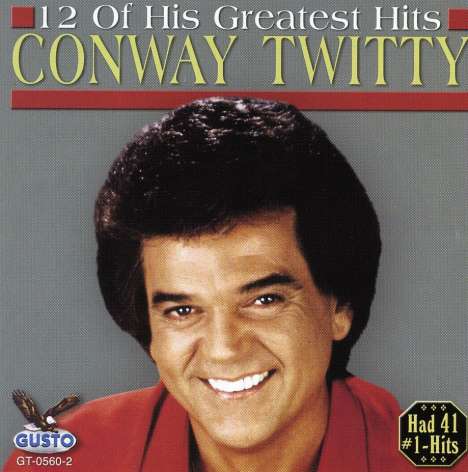 Conway Twitty: 12 Of His Greatest Hits, CD