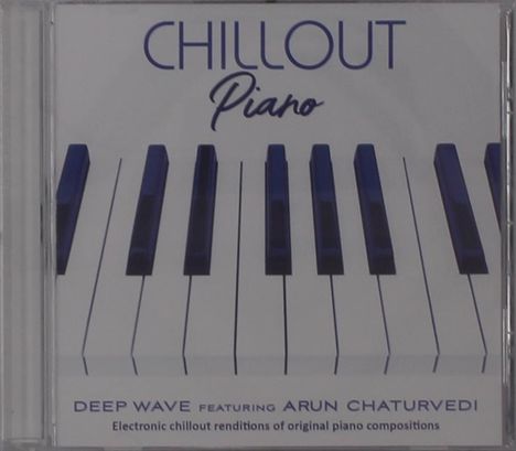 „CHILLOUT Piano“ steht oben, darunter „DEEP WAVE featuring ARUN CHATURVEDI“. Klaviertasten als Hintergrund.