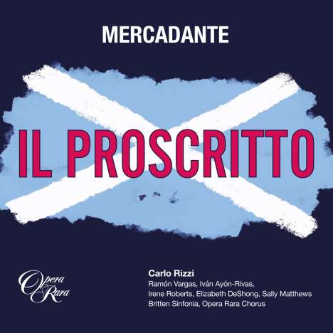 Saverio Mercadante (1795-1870): Il Proscritto (Melodramma tragico in 3 Akten), 2 CDs