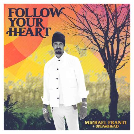 Michael Franti &amp; Spearhead: Follow Your Heart, LP