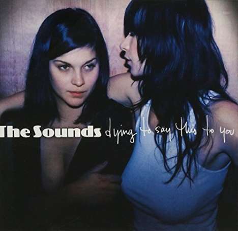 The Sounds: Dying To Say This To You, CD