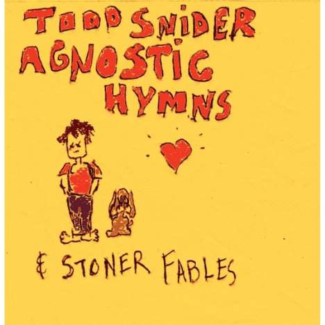 Todd Snider: Agnostic Hymns &amp; Stoner Fables, CD