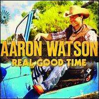 Aaron Watson: Real Good Time, CD