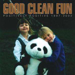 Good Clean Fun: Positively Positive 1997 - 2002, CD