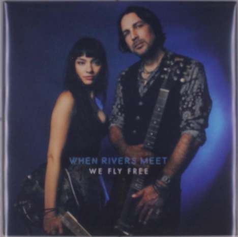 When Rivers Meet: We Fly Free (Blue W/ Black &amp; White Splatter Vinyl), LP