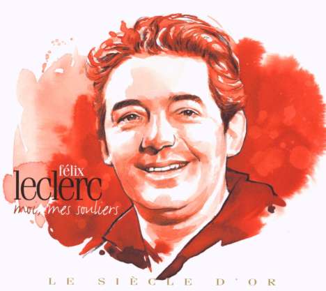 Félix Leclerc: Le Siecle D'Or, 2 CDs