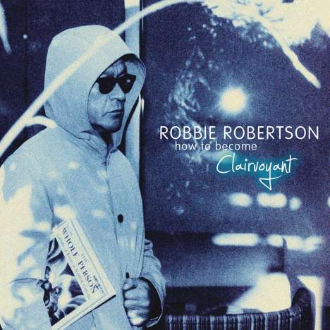 Robbie Robertson: How To Become Clairvoyant, CD