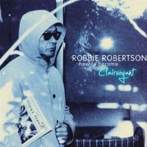 Robbie Robertson: How To Become Clairvoyant (180g), 2 LPs