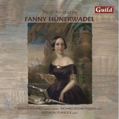 Fanny Hünerwadel (1826-1853): 6 Lieder für Sopran (oder Tenor) &amp; Klavier, CD