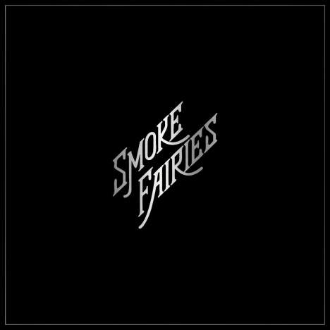 Smoke Fairies: Singles, 2 LPs