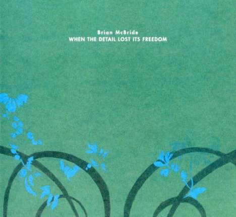 Brian McBride: When The Detail Lost It's Freedom, CD