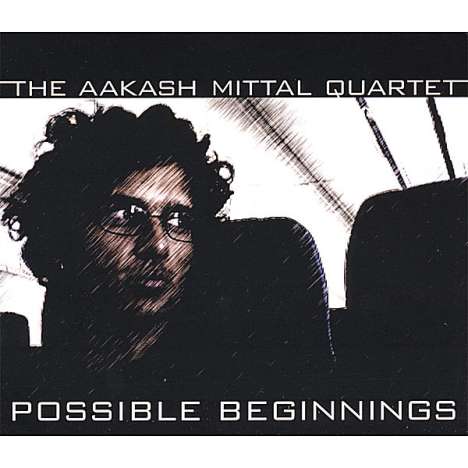 Aakash Mittal: Possible Beginnings, CD
