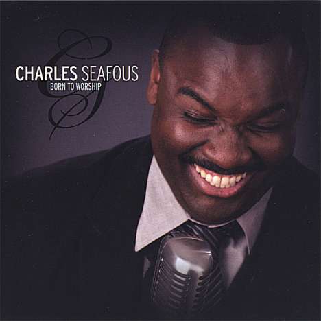 Charles Seafous: Born To Worship, CD
