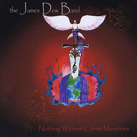 James Band Dew: Nothing Without Christ Ministr, CD