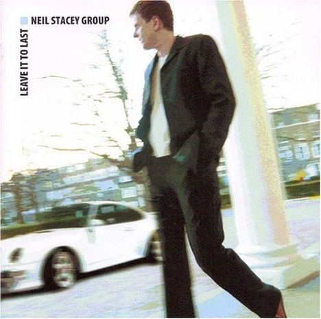Neil Stacey: Leave It To Last, CD