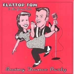 Flattop Tom/ His Jump: Swing Dance Party, CD