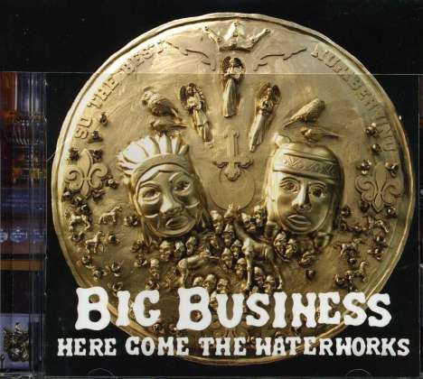 Big Business: Here Come The Waterworks, CD