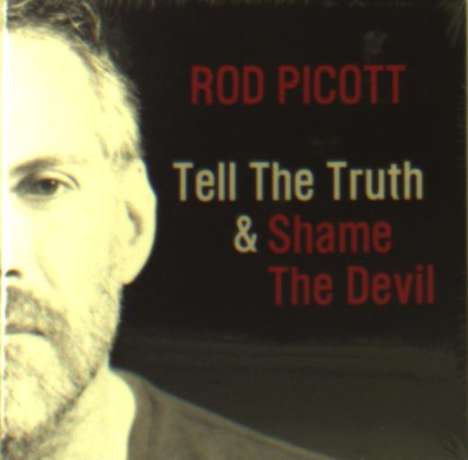 Rod Picott: Tell The Truth &amp; Shame The Devil, CD