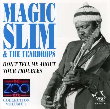 Magic Slim (Morris Holt): Don't Tell Me About Your Troubles: Zoo Bar Collection Vol.1, CD