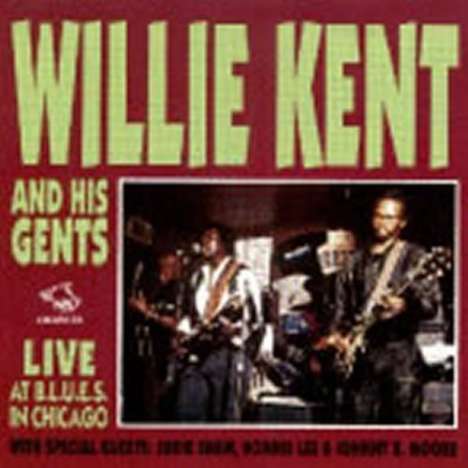 Willie Kent &amp; His Gents: Live At Blues In Chicago, CD