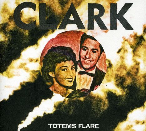 Clark (Chris Clark): Totems Flare, CD