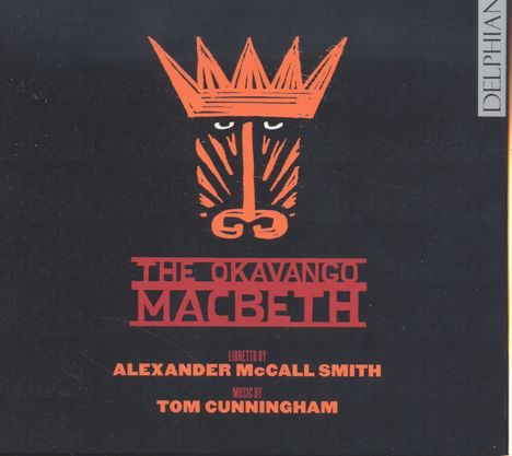 Tom Cunningham (geb. 1946): The Okavango Macbeth, 2 CDs