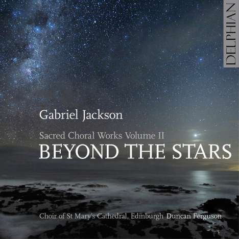 Gabriel Jackson (geb. 1962): Geistliche Chorwerke Vol.2 "Beyond the Stars", CD