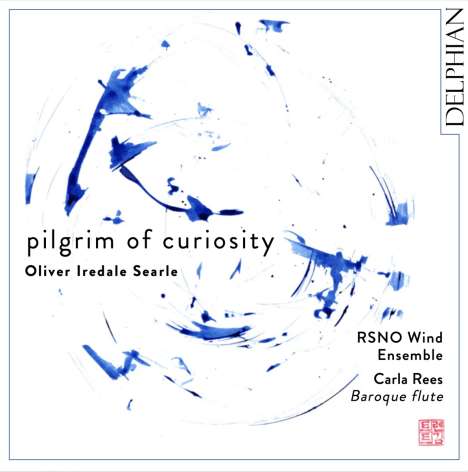 Oliver Iredale Searle (geb. 1977): Pilgrim of Curiosity für Bläserquintett, CD
