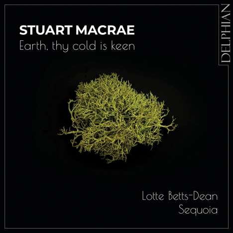 Stuart MacRae (geb. 1976): Lieder "Earth, thy cold is keen", CD