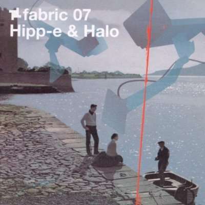 Fabric 07:Hipp-E &amp; Halo, CD