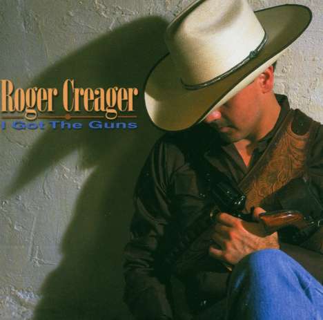 Roger Creager: I Got The Guns, CD