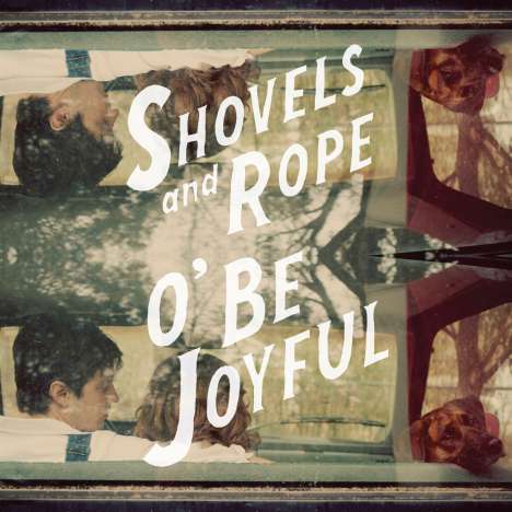 Shovels &amp; Rope: O' Be Joyful (LP + CD), 1 LP und 1 CD