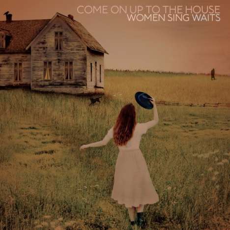 Come On Up To The House: Women Sing Waits (180g), 2 LPs