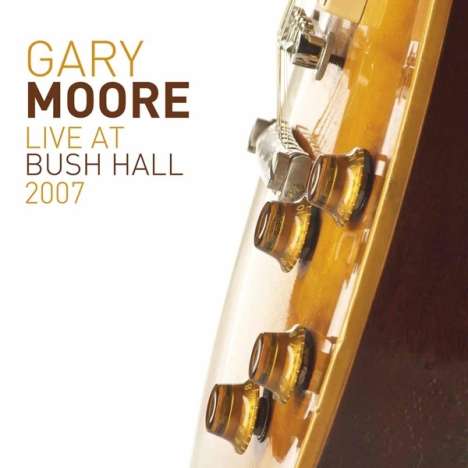 Gary Moore: Live At Bush Hall 2007 (Limited Edition) (White Vinyl), 2 LPs