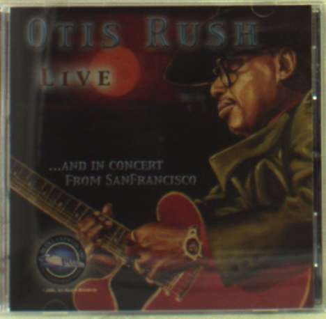 Otis Rush: Live &amp; In Concert From San Francisco, CD