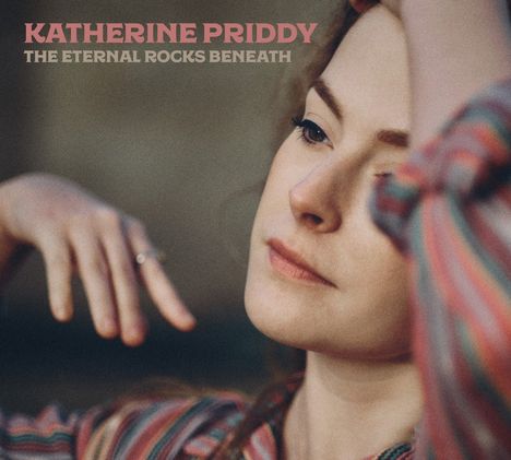 Katherine Priddy: Eternal Rocks Beneath, CD